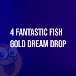 4 Fantastic Fish Gold Dream Drop Slot