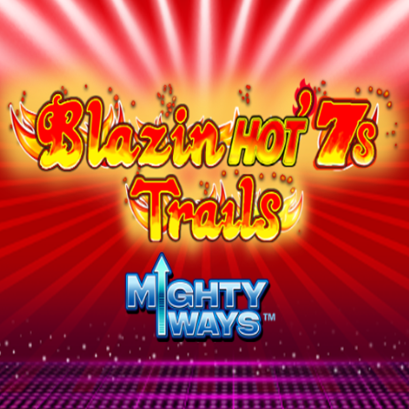 Blazin Hot 7s Trail: Mighty Ways Slot