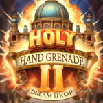 Play Holy Hand Grenade 2 Dream Drop Slot Game