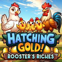 Play Hatching Gold! Rooster's Riches Slot Game