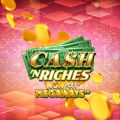 Play Cash N Riches WowPot Megaways Slot Game