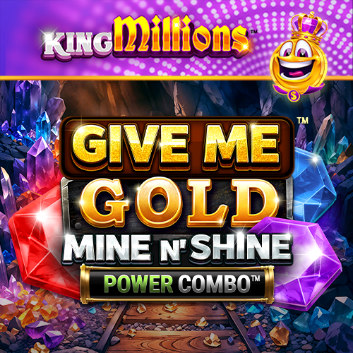 Give Me Gold: Mine n’ Shine POWER COMBO King Millions