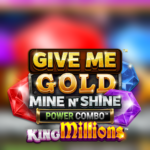 Give Me Gold: Mine n’ Shine POWER COMBO King Millions