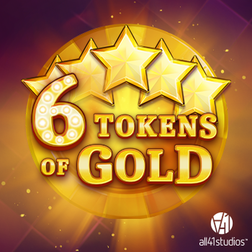 6 Tokens of Gold slot by All For One Studios