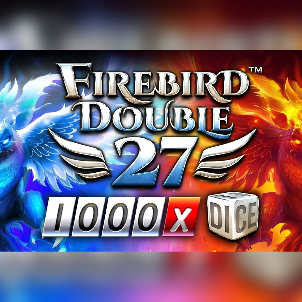 Play Firebird Double 27 1000 DIce Slot Game