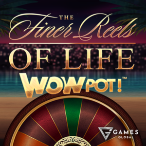The Finer Reels of Life WOWPOT! slot by Games Global
